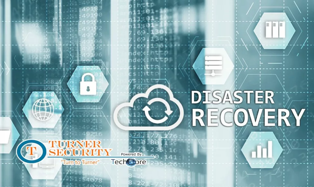 Disaster Recovery - Turner Security Powered By TechCore